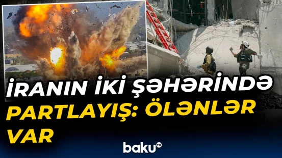 İrandakı partlayışlar dağıntılara səbəb oldu - Baku TV