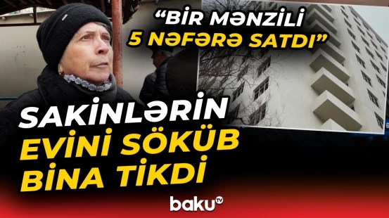 Tikinti şirkəti vətəndaşları evsiz qoydu | Sakinlər ayağa qalxdı - Baku TV