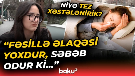 "Xəstəliklər kəskinləşir, çünki..." | Tez-tez xəstələnməmək istəyirsinizsə, bunları bilin - Baku TV
