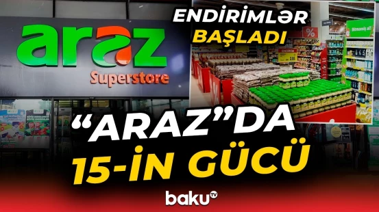 "Araz" supermarketlər şəbəkəsində 15 illik yubileyə özəl möhtəşəm endirimlər - Baku TV