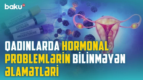 Menstruasiya pozuntularının səbəbi | Hormonal disbalans hansı əlamətlərlə özünü göstərir? - BAKU MED