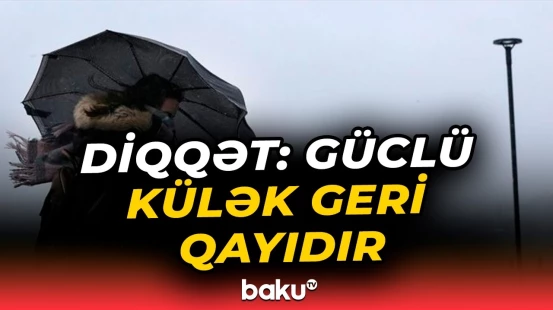 Hava şəraiti ilə bağlı sarı xəbərdarlıq verildi - Baku TV
