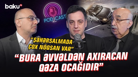 “Səki yoxa çıxır, yollar zəbt edilir” | Təhlükələr getdikcə daha da artır? - NECƏ OLMALIDIR?
