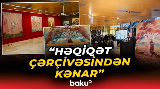 Milli Xalça Muzeyində Juja Perelinin fərdi sərgisi açılıb - Baku TV