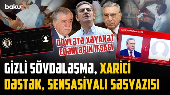 DTX-dən Ramiz Mehdiyev, Əli Kərimli və Abbas Abbasovla bağlı sensasiyalı məlumat - Baku TV