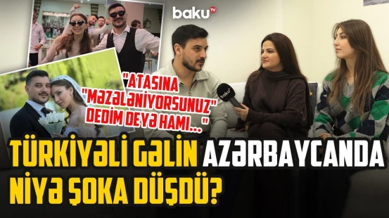 Azərbaycanlı oğlanla evlənən türkiyəli bloger hansı “yazılmayan qanunlar"la üzləşdi? - ARZUNUN VAXTI