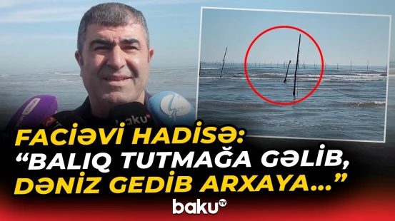 “Dənizə tək girib, görüblər ki, birdəfəlik...” | Lənkəranda dəhşətə gətirən hadisə - Baku TV