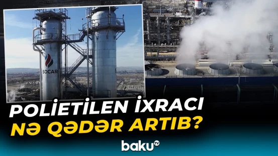 "SOCAR Polymer"in zavodunun illik istehsal gücü nə qədərdir? - Baku TV