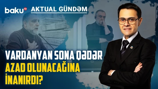 Ruben Vardanyan hökmü regional güclərə ünvanlanan sərt siqnaldır? - AKTUAL GÜNDƏM