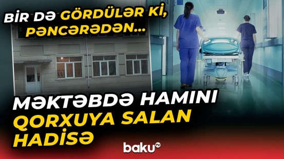 Dəhşət: 11-ci sinif şagirdinin başına gələn hadisə görənlərin ürəyini ağzına gətirdi - Baku TV