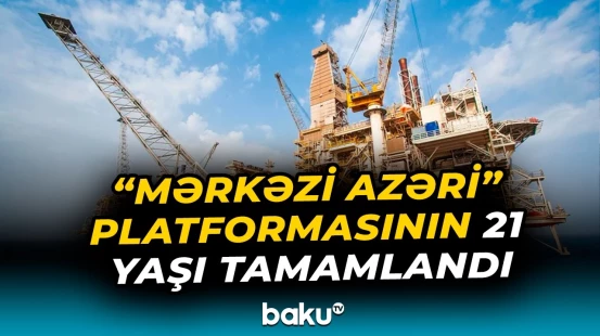 "Mərkəzi Azəri" platformasından indiyədək neçə milyon ton neft hasil edilib? - Baku TV