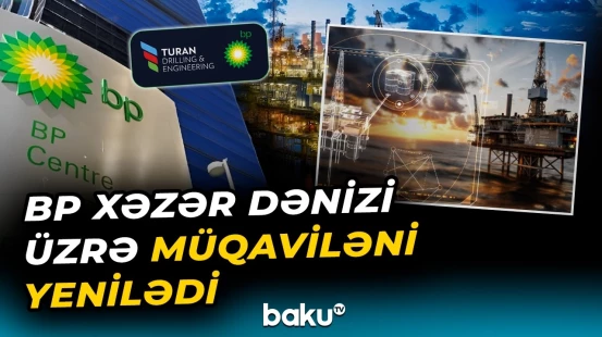 BP və SOCAR arasındakı əməkdaşlıqla bağlı məlumatlar açıqlandı - Baku TV