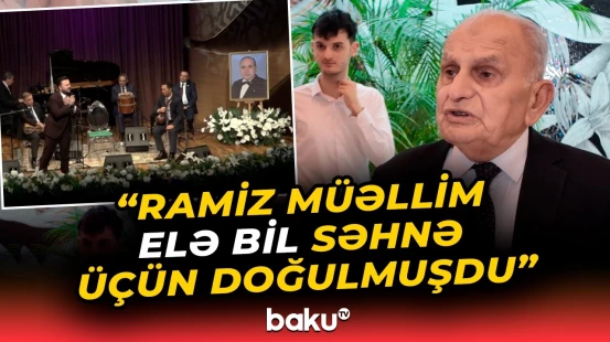"Onun bizə qoyduğu böyük miras..." | Görkəmli tarzən Ramiz Quliyevin xatirəsi yad edildi - Baku TV