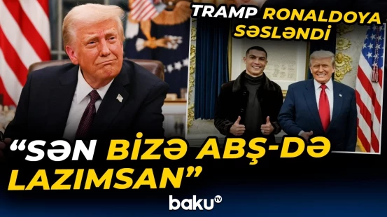 Tramp Ronaldoya videomüraciət ünvanladı - Baku TV