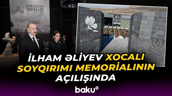 Xocalı şəhərində Xocalı Soyqırımı Memorialının açılışı olub - Baku TV