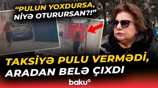 "Birinci dəfədir ki, beləsini görürəm!" - Taksiyə ödəniş etməyənləri hansı cəza gözləyir? - Baku TV