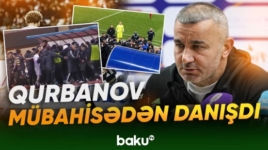 Qurban Qurbanov "Sabah"la qarşılaşmada yaranan mübahisəyə aydınlıq gətirdi - Baku TV