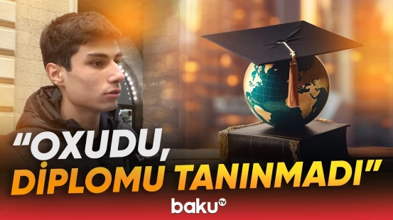 "Pul tökürlər, amma..." | Xaricdəki universitetlərin diplomları hansı hallarda tanınmır? - Baku TV