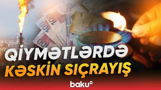 Bahalaşma Azərbaycana necə təsir edəcək? - Qazın qiyməti artdı | Bahalaşma davam edəcək? - Baku TV