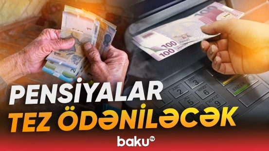 Şad xəbər: Pensiya və müavinətlər vaxtından əvvəl veriləcək - Baku TV