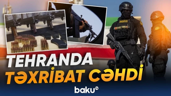 Tehranda təxribat törətmək istəyən dəstə zərərsizləşdirildi - Baku TV