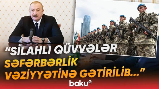 "Onlar istənilən əməliyyatı keçirməyə hazır olmalıdırlar" | Prezident İlham Əliyev - Baku TV