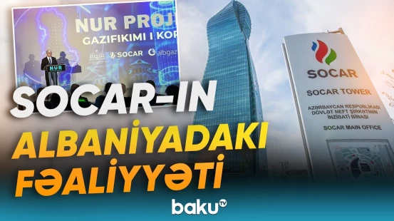 SOCAR Albaniyada qaz layihəsini sürətləndirir - Baku TV