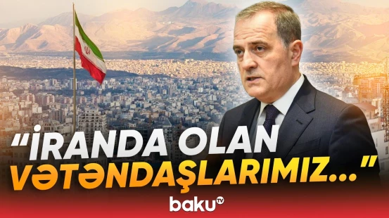 Ceyhun Bayramov İranla bağlı kritik vəziyyətdən danışdı - "50-dən çox ölkə müraciət etdi" - Baku TV