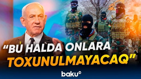 Netanyahu SEPAH-ın üzvlərinə xəbərdarlıq etdi - Baku TV
