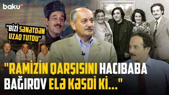 8 dəfə əməliyyat olunan Ramiz Əzizbəyli niyə anasından incik öldü? - RETRO BAKU