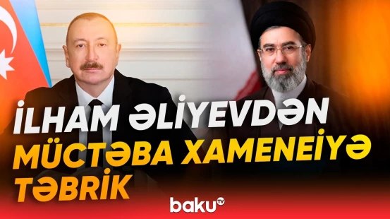 Prezident İlham Əliyev İranın yeni Ali Rəhbərini təbrik etdi - Baku TV