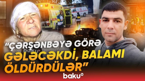 İsraildə həlak olan azərbaycanlının valideynləri "Baku TV"yə danışdılar - Baku TV