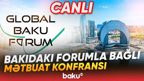 XIII Qlobal Bakı Forumunun mətbuat konfransı - Baku TV CANLI