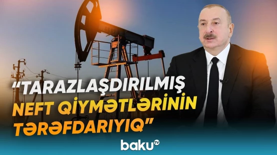 Neft və qaz qiymətlərinin yüksəlişi bir çox problemlər yaradır | Prezidentdən açıqlama - Baku TV