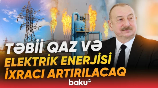 Azərbaycan enerji təhlükəsizliyinə töhfə verməyə davam edəcək | Prezident - Baku TV