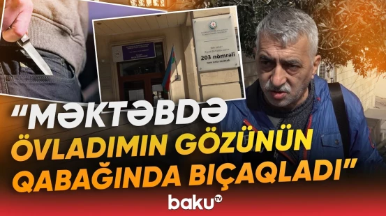 Bakıda qandonduran hadisə | Məktəbdə qan töküldü | 9-cu sinif şagirdi kimi bıçaqladı? - Baku TV