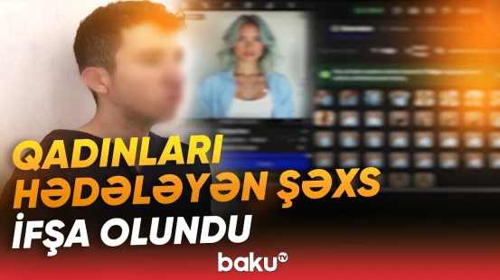 Qadınların görüntülərini montaj edib pul tələb edən gənc saxlanıldı - Baku TV