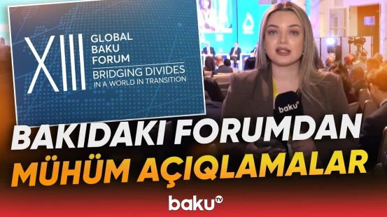 XIII Qlobal Bakı Forumunun 3-cü günündə hansı məsələlər müzakirə edilir? - Baku TV