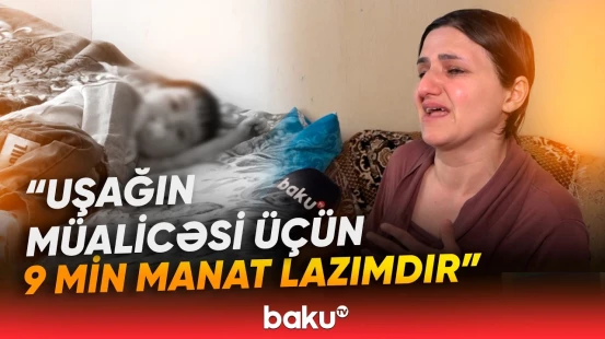 Ürəyində 2 dənə deşik var | Aztəminatlı ailəyə sosial yardım niyə verilmir? - Baku TV