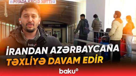 Yaxın Şərqdə gərginlik davam edir | Astaradan xarici ölkə vətəndaşlarının təxliyəsi - Baku TV