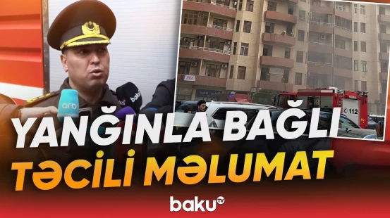 Xətaidəki yanğın barədə FHN-dən açıqlama | 13 nəfər... - Baku TV
