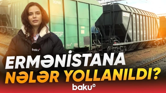 Biləcəridən Ermənistana yola salınan qatarla nələr göndərilir? - Baku TV