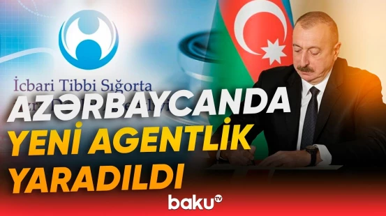 İcbari Tibbi Sığorta üzrə Dövlət Agentliyi ləğv edildi | Prezident Fərman imzaladı - Baku TV