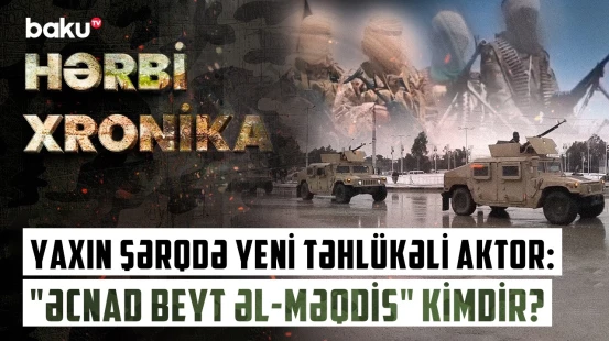 Yeni radikal qruplaşma kimlərə qarşıdır və niyə məhz indi ortaya çıxdı? - HƏRBİ XRONİKA