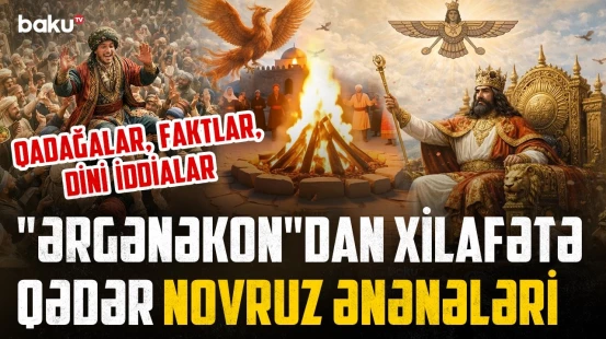 Əfsanələr və reallıq: Novruz bayramının tarixi hara gedib çıxır? - ARAŞDIRMA