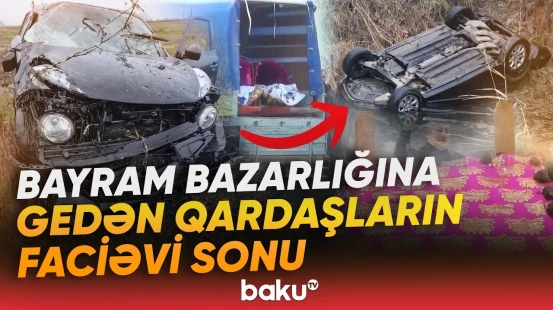 Neftçalada bayram sevinci kədərə çevrilən ailə faciəsi - Baku TV