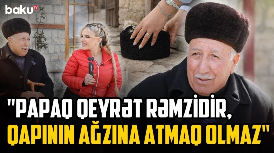 Bu kəndlərdə Kəmaləni nə heyrətləndirdi? - Qədim tikililər, əşyalar, bayram adətləri | KƏNDİNƏ QAYIT