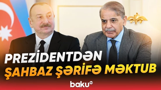 İlham Əliyevin Pakistanın Baş nazirinə göndərdiyi məktubda nələr qeyd olundu? - Baku TV
