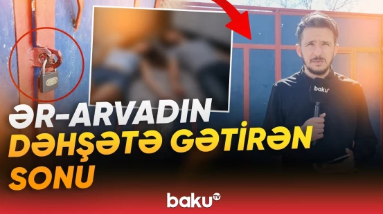 Naxçıvanda ailə faciəsi yaşandı | Ər-arvadın sonunu nə gətirdi? - Baku TV