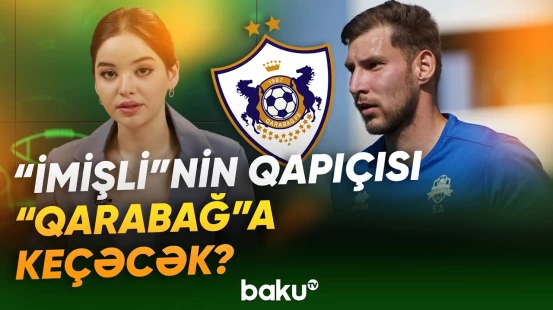 Hansı oyunçu "Qarabağ"dan getmək niyyətindədir? - Yeni idman xəbərləri - Baku TV